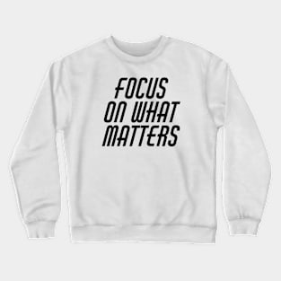 Focus On What Matters Crewneck Sweatshirt